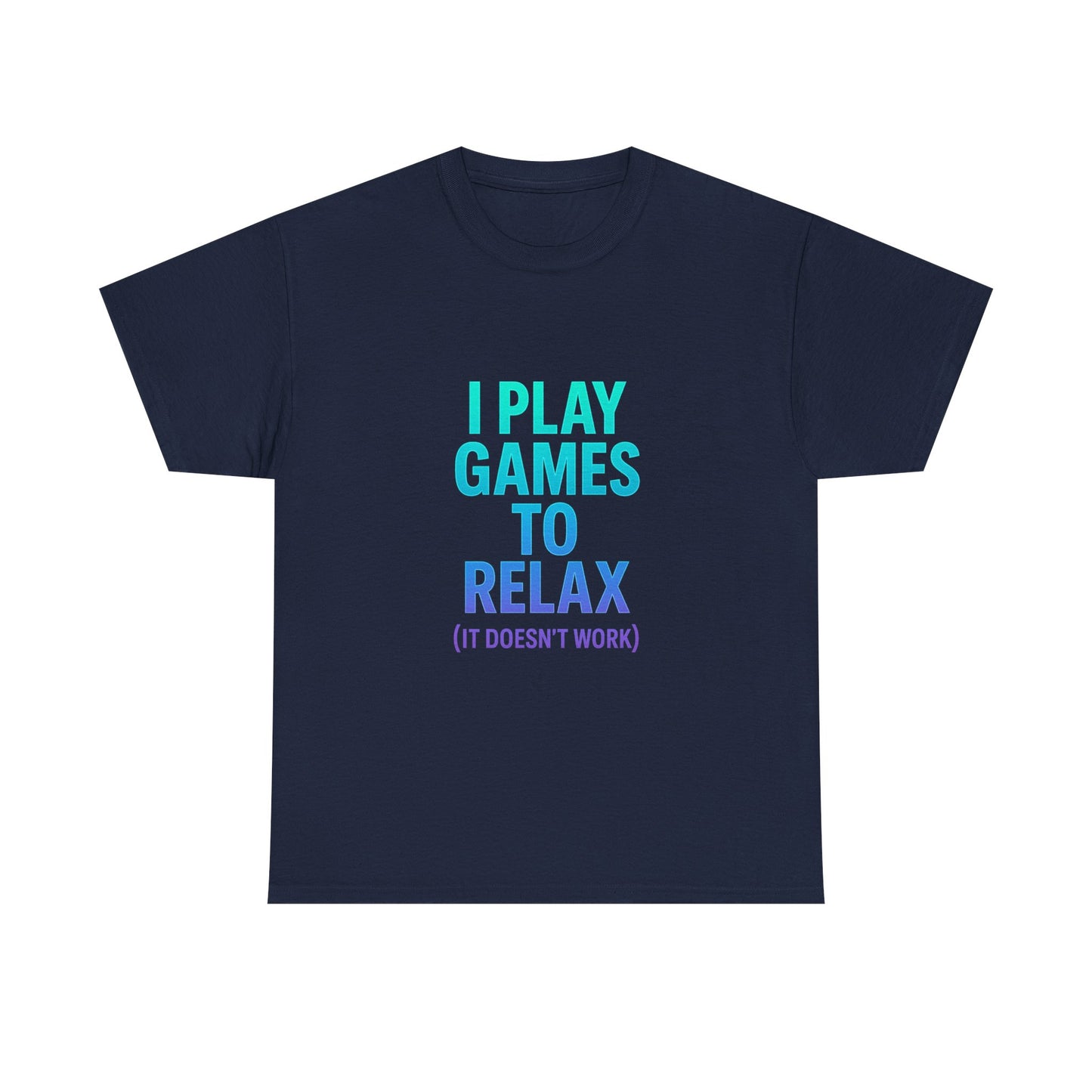Relaxing Gamer T‑Shirt – "I Play Games to Relax (It Doesn't Work)"
