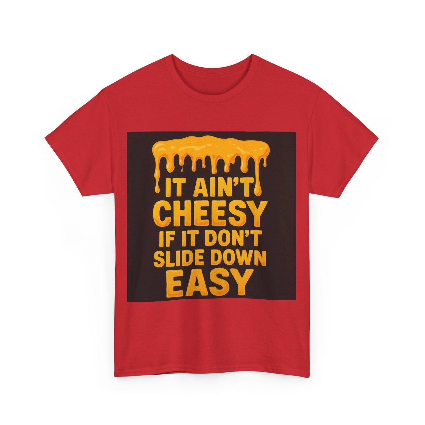 It Ain't Cheesy Adult Unisex Tee