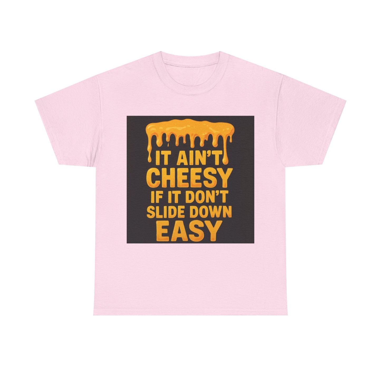 It Ain't Cheesy Adult Unisex Tee