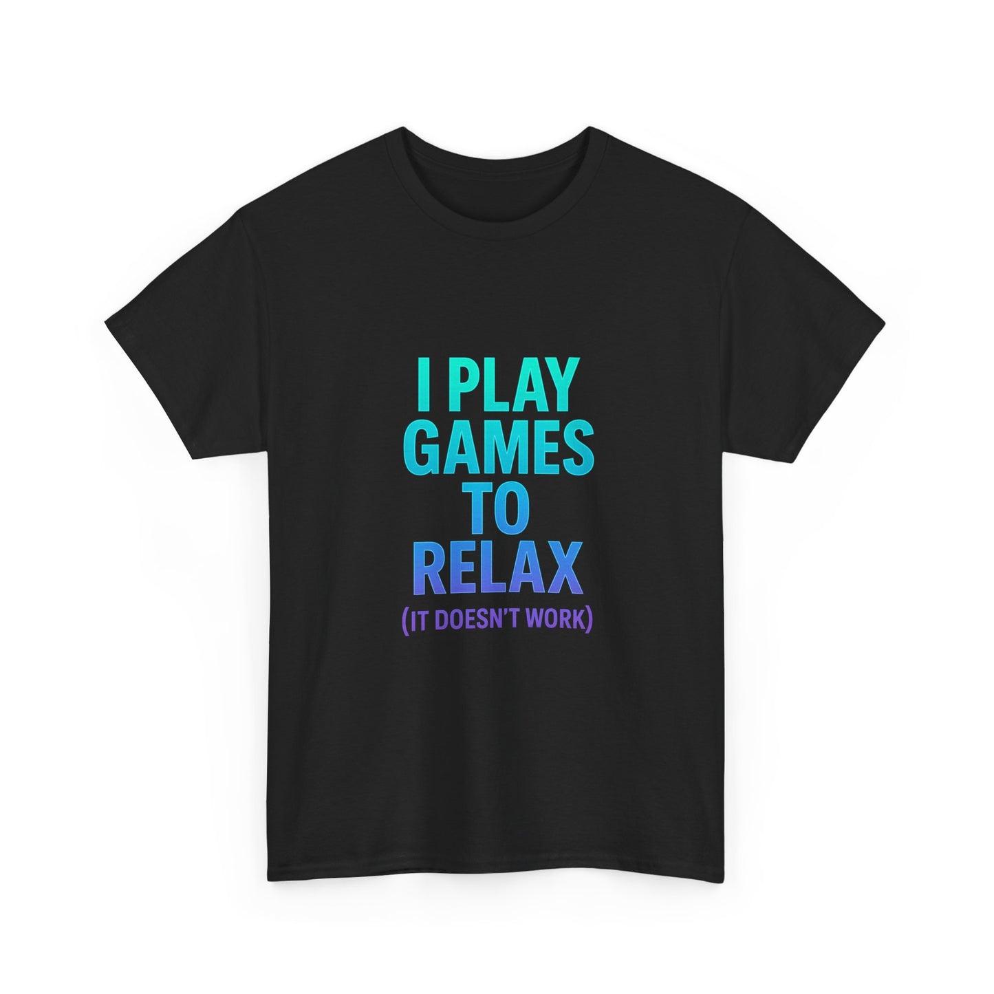 Relaxing Gamer T‑Shirt – "I Play Games to Relax (It Doesn't Work)"