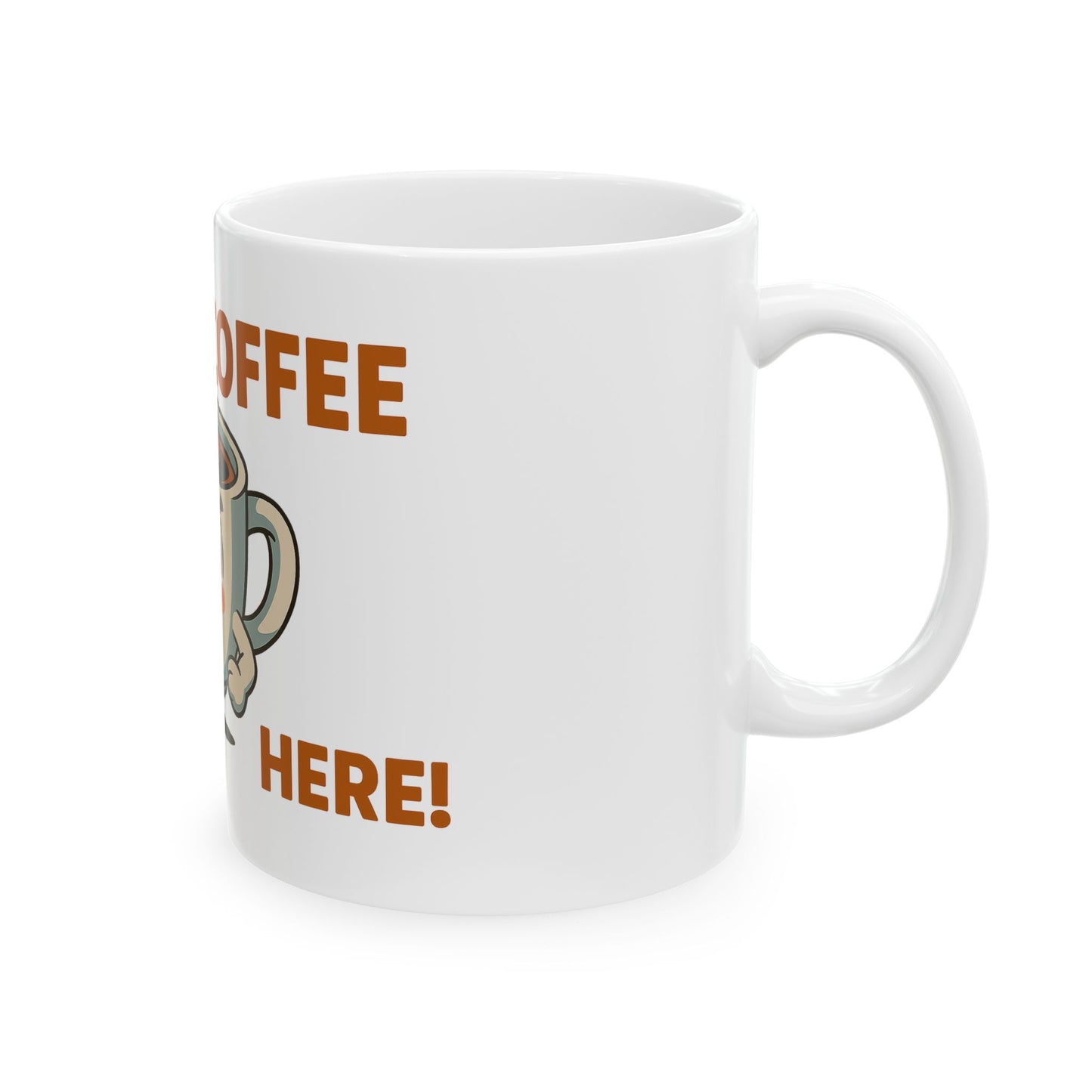 I Need Coffee Here White Ceramic Mug