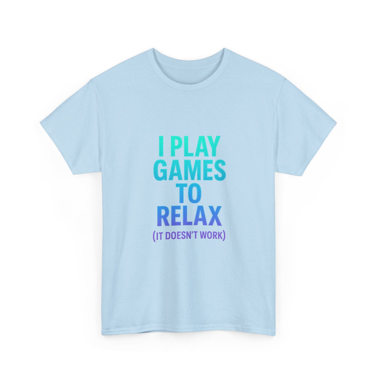 Relaxing Gamer T‑Shirt – "I Play Games to Relax (It Doesn't Work)"