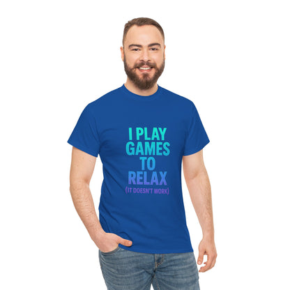 Relaxing Gamer T‑Shirt – "I Play Games to Relax (It Doesn't Work)"