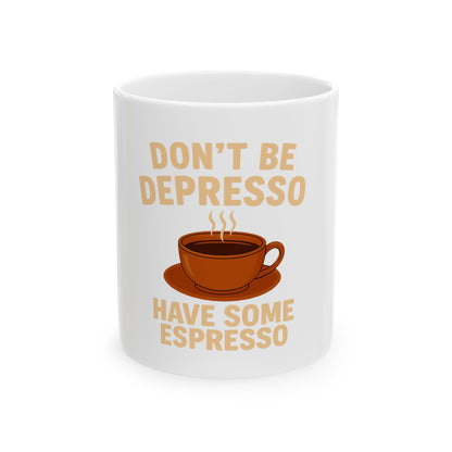 Have Some Espresso  White Ceramic Mug