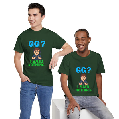 GG? I Said Nothing. Gamer Tee