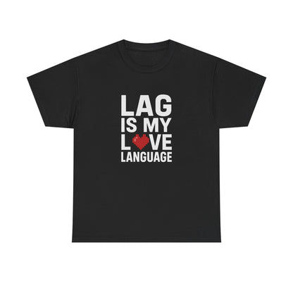Lag Is My Love Language Tee