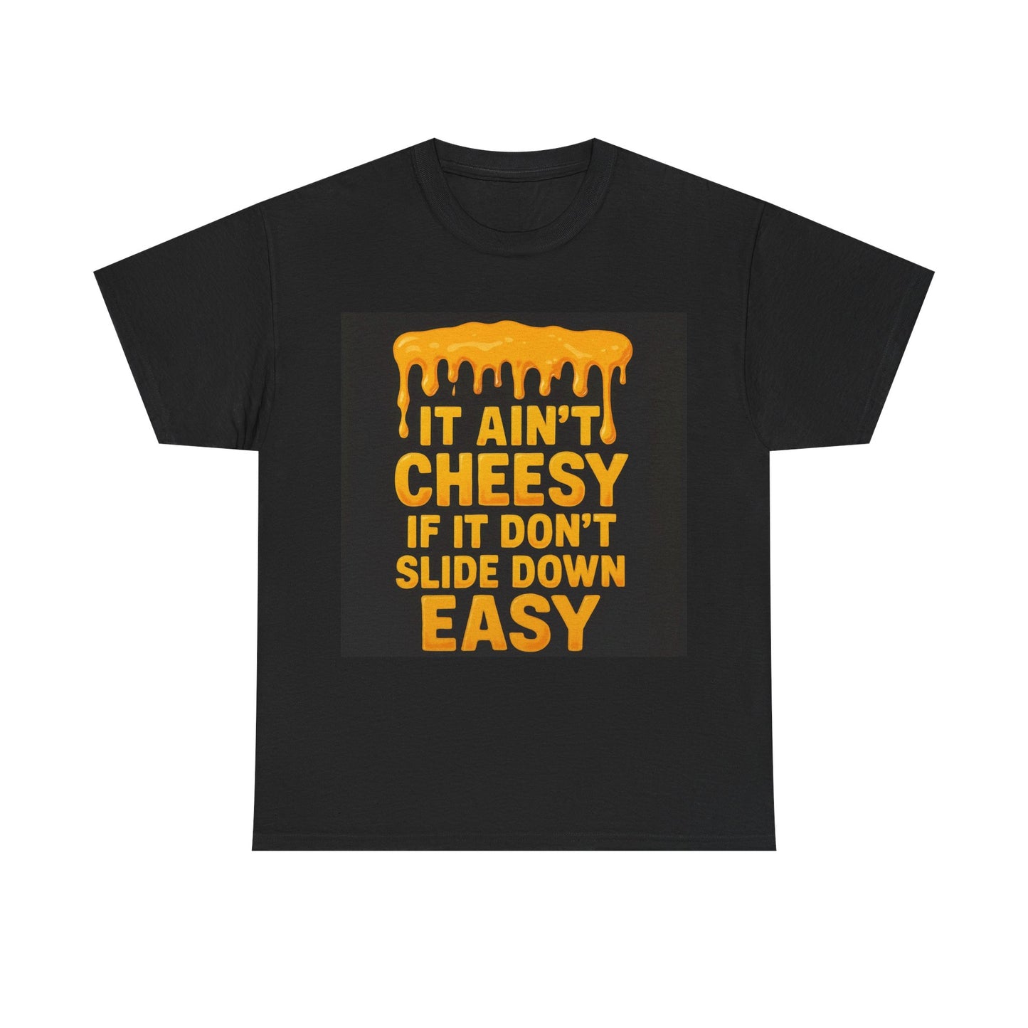It Ain't Cheesy Adult Unisex Tee