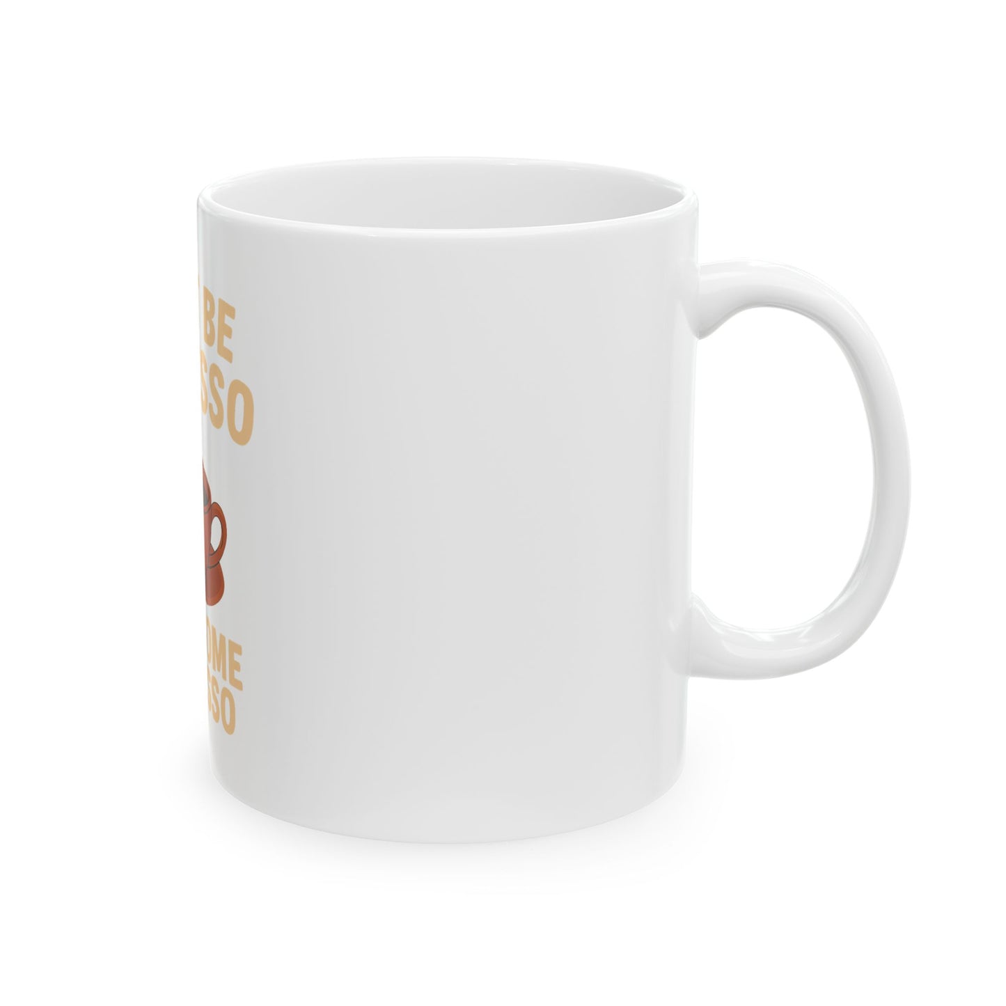 Have Some Espresso  White Ceramic Mug