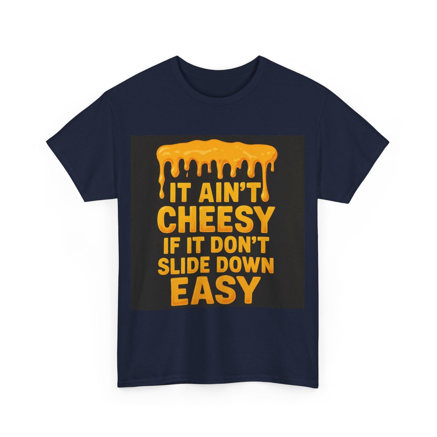 It Ain't Cheesy Adult Unisex Tee