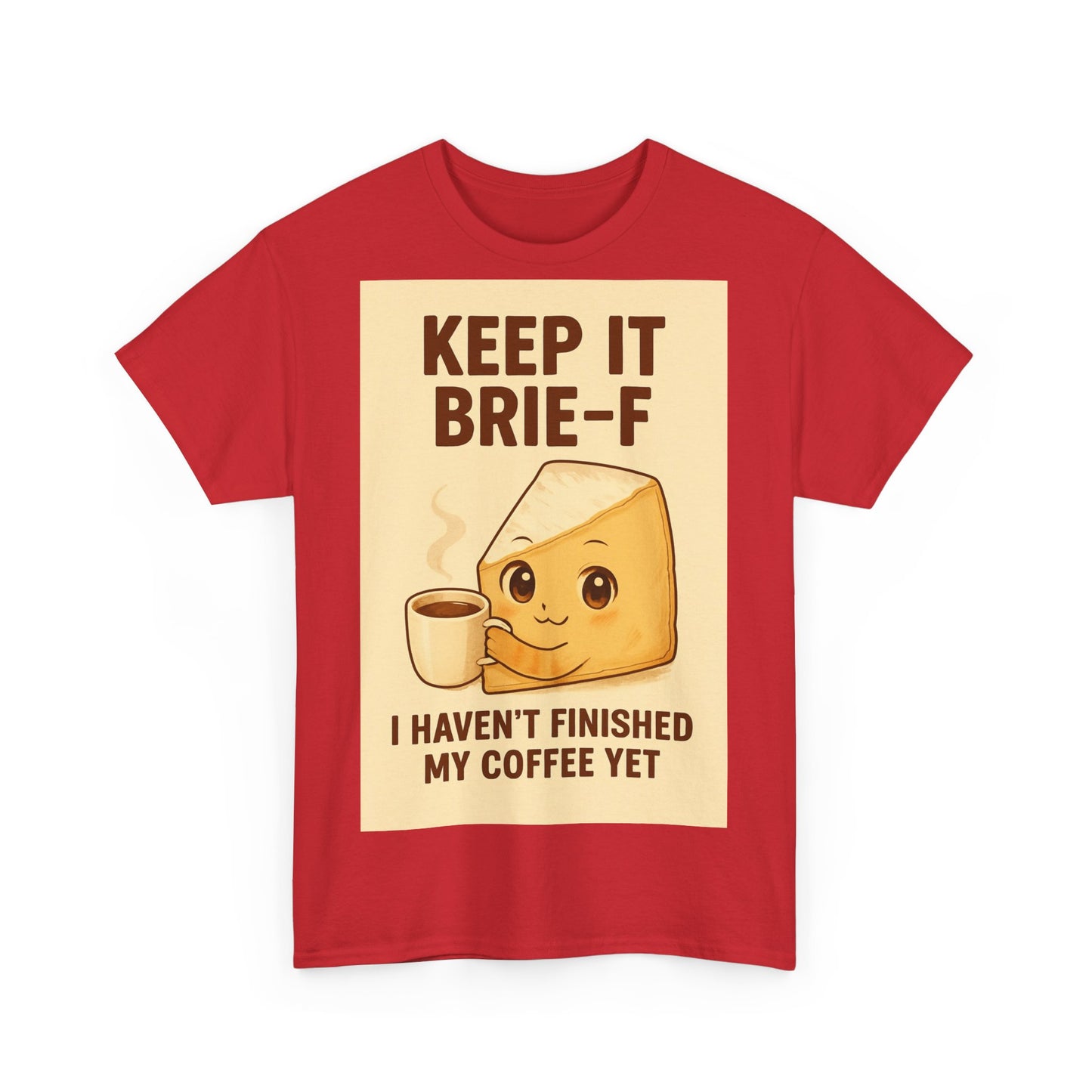 Keep It Brie-f Adult Unisex Tee